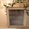 The Bride Loves Cheese Sign 